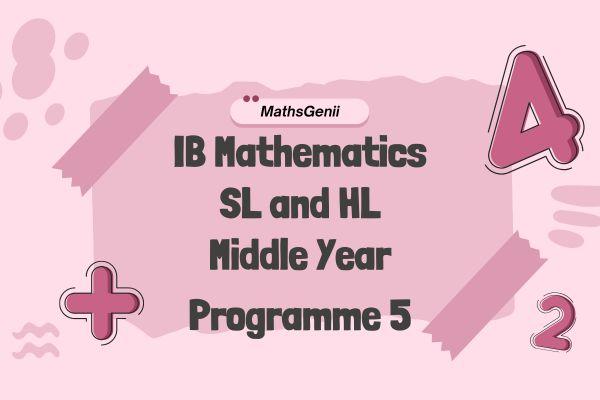 IB Mathematics SL and HL for Middle Year Program 5